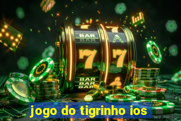 jogo do tigrinho ios